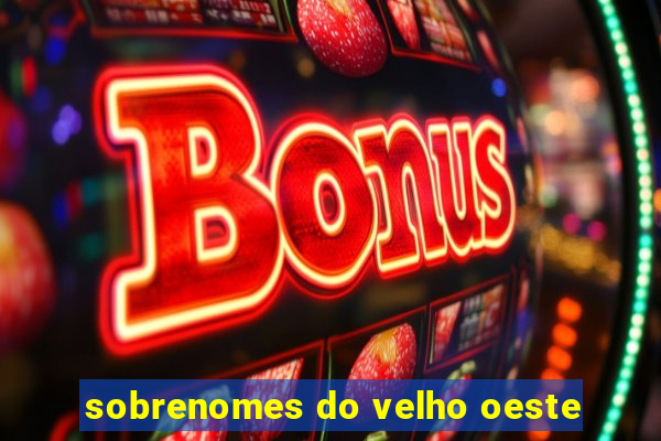 sobrenomes do velho oeste